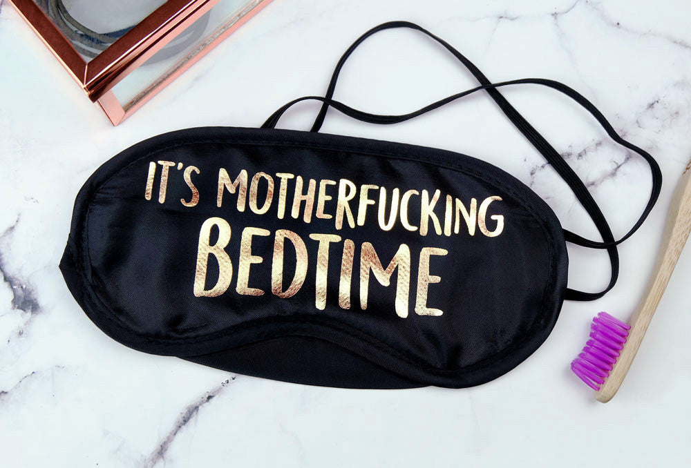It's Motherfucking Bedtime Eye Mask