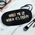 Wake Me Up When It's Friday Eye Mask
