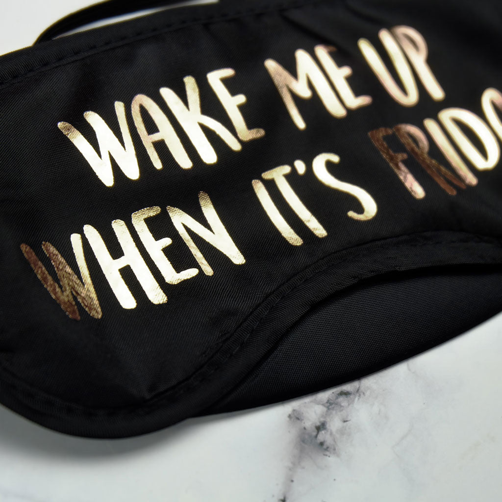 Wake Me Up When It's Friday Eye Mask