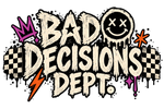 Bad Decisions Dept. - Home
